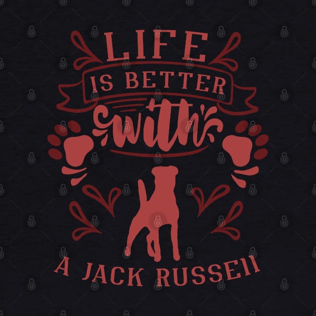 Life Is Better With A Jack Russell by DePit DeSign